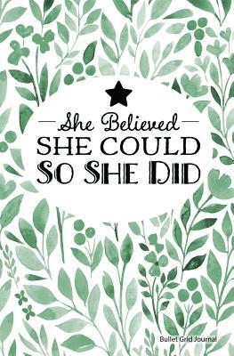 Read Online She Believed She Could So She Did Bullet Grid Journal: Green Floral Print, Dotted Grid Journal, Durable Cover - 110 Pages, 5.25 X 8, (Bullet Dot Grid Journal) -  file in ePub