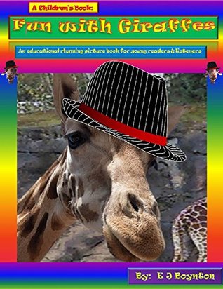 Read Online A Children's Book: Fun With Giraffes: An educational rhyming picture book for young readers & listeners - E.J. Boynton file in ePub