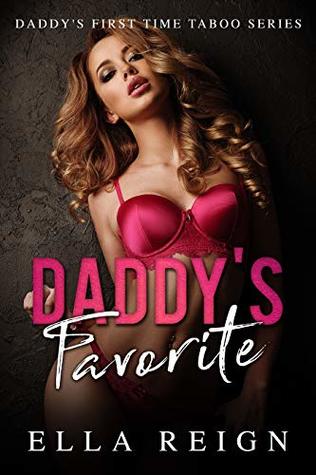 Read Online Daddy's Favorite: Daddy First Time Taboo Series: Book 2 - Ella Reign file in PDF