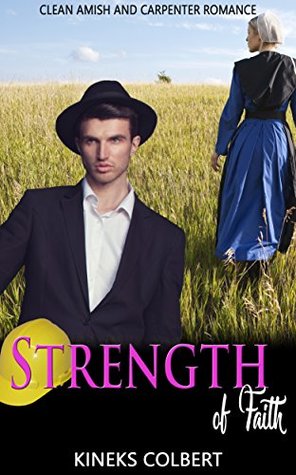 Read Strength of Faith: Clean Amish and Carpenter Romance - Kineks Colbert | ePub