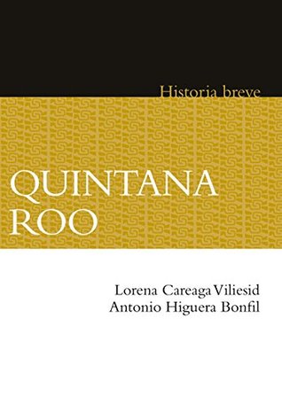 Full Download Quintana Roo. Historia breve (Historia Breves) - Lorena Careaga Vilesid file in PDF