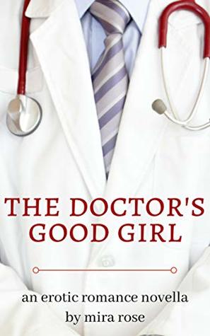 Read The Doctor's Good Girl: an erotic romance novella with age play - Mira Rose | ePub