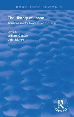 Full Download Revival: Caxton's History of Jason (1913): The History of Jason - Translated from the French of Raoul Le F�vre - William Caxton | PDF