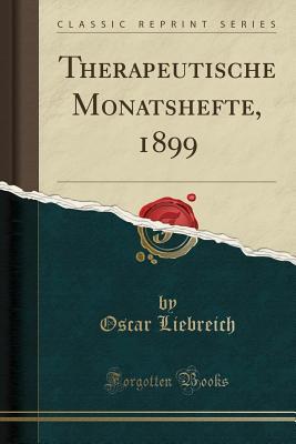 Full Download Therapeutische Monatshefte, 1899 (Classic Reprint) - Oscar Liebreich | PDF