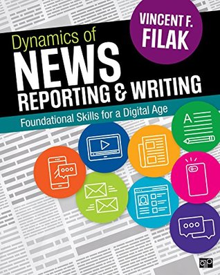 Full Download Dynamics of News Reporting and Writing: Foundational Skills for a Digital Age - Vincent F Filak | ePub