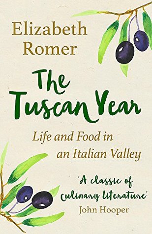 Read Online The Tuscan Year: Life And Food In An Italian Valley - Elizabeth Romer | PDF