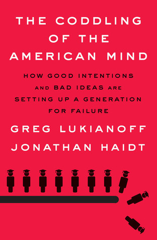 Download The Coddling of the American Mind: How Good Intentions and Bad Ideas Are Setting up a Generation for Failure - Greg Lukianoff | PDF