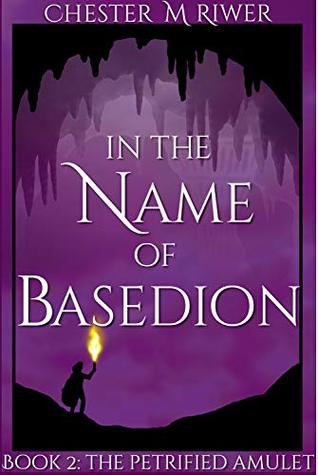 Download In the Name of Basedion (The Petrified Amulet Book 2) - Chester Riwer | PDF