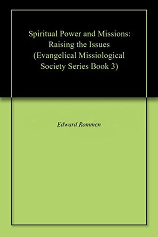 Read Online Spiritual Power and Missions: Raising the Issues (Evangelical Missiological Society Series Book 3) - Edward Rommen | PDF