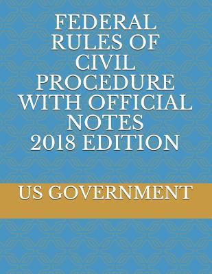 Full Download Federal Rules of Civil Procedure with Official Notes 2018 Edition - U.S. Government file in ePub