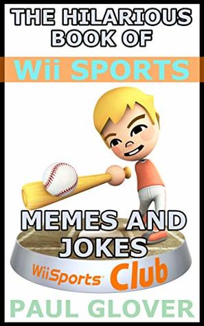 Read The Hilarious Book Of Wii Sports Memes And Jokes - Paul Rhodes | PDF