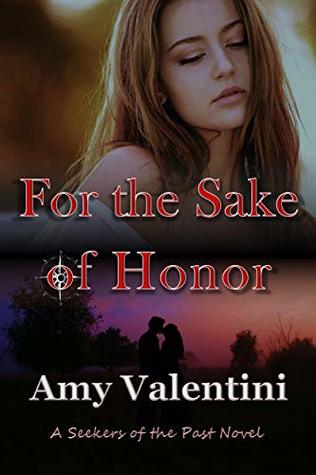 Full Download For the Sake of Honor (Seekers of the Past Book 2) - Amy Valentini | ePub