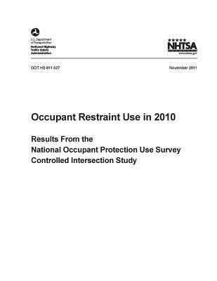 Read Online Occupational Restraint Use in 2010: Results from the National Occupant Protection Use Survey Controlled Intersection Study - U.S. Department of Transportation | ePub