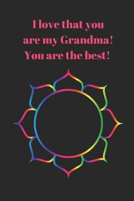 Full Download I Love That You Are My Grandma! You Are the Best!: Journal Containing Inspirational Quotes - Goddess Book Press file in PDF