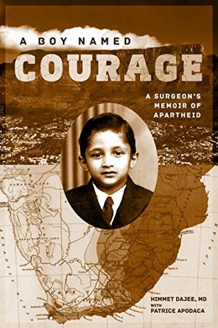 Read A Boy Named Courage: A Surgeon's Memoir of Apartheid - Himmet Dajee | ePub