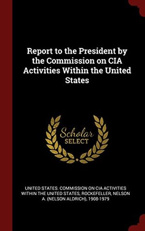 Full Download Report to the President by the Commission on CIA Activities Within the United States - Nelson A. Rockefeller file in PDF