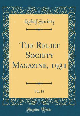 Read Online The Relief Society Magazine, 1931, Vol. 18 (Classic Reprint) - Relief Society file in ePub