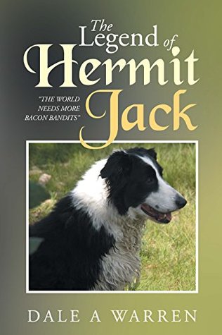 Download The Legend of Hermit Jack: “The World Needs More Bacon Bandits” - DALE A WARREN | PDF