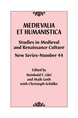 Download Medievalia Et Humanistica, No. 44: Studies in Medieval and Renaissance Culture: New Series - Reinhold F Glei file in PDF