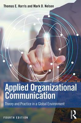 Read Online Applied Organizational Communication: Theory and Practice in a Global Environment - Thomas E. Harris file in PDF