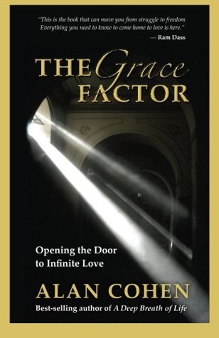 Read Online The Grace Factor: Opening the Door to Infinite Love - Alan Cohen | ePub