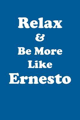 Read Relax & Be More Like Ernesto Affirmations Workbook Positive Affirmations Workbook Includes: Mentoring Questions, Guidance, Supporting You - Affirmations World | ePub