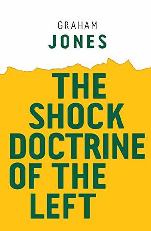 Full Download The Shock Doctrine of the Left (Radical Futures) - Graham Jones file in PDF