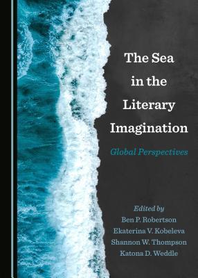 Download The Sea in the Literary Imagination: Global Perspectives - Ben P Robertson | ePub