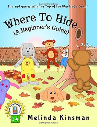 Read Online Where To Hide (A Beginner's Guide): U.S.English Edition - Fun Rhyming Bedtime Story - Picture Book / Beginner Reader (for ages 3-6) (Top of the Wardrobe Gang Picture Books) (Volume 14) - Melinda Kinsman file in ePub