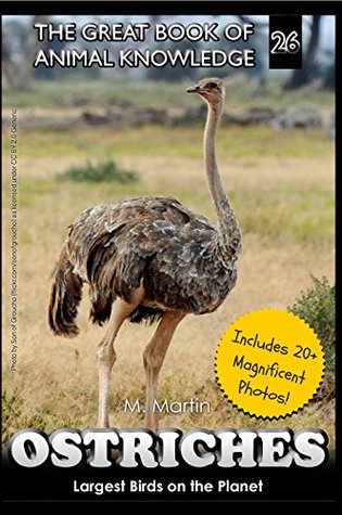 Read Online Ostriches: Largest Birds in the Planet (The Great Book of Animal Knowledge 26) - M Martin | PDF