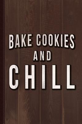 Read Bake Cookies and Chill Journal Notebook: Blank Lined Ruled for Writing 6x9 120 Pages -  file in PDF