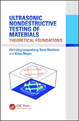 Full Download Ultrasonic Nondestructive Testing of Materials: Theoretical Foundations - Karl-Jörg Langenberg file in PDF