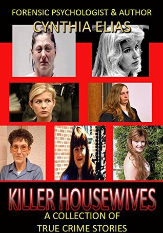 Full Download Killer Housewives: A collection of True Crime - Cynthia Elias file in ePub