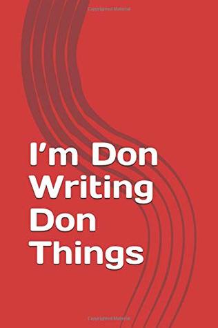 Read Online I’m Don Writing Don Things: Personalized Lined Notebook/Journal -  | ePub