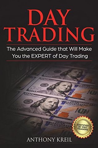 Full Download Day Trading: The #1 Advanced Guide that Will Make You the EXPERT of Day Trading - Anthony Kreil | ePub