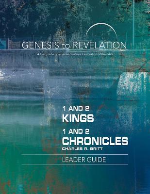 Read Genesis to Revelation: 1 and 2 Kings, 1 and 2 Chronicles Leader Guide: A Comprehensive Verse-By-Verse Exploration of the Bible - Charles R Britt | PDF