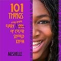 Read 101 Things Every Girl and Young Women of Color Should Know - Meshelle file in ePub
