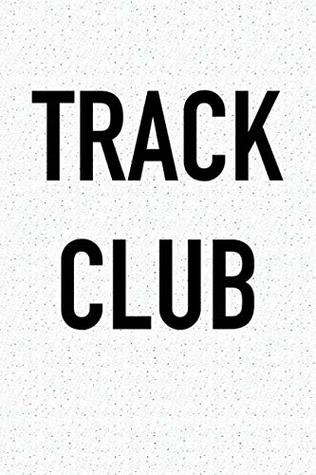 Read Online Track Club: A 6x9 Inch Matte Softcover Journal Notebook With 120 Blank Lined Pages -  | PDF