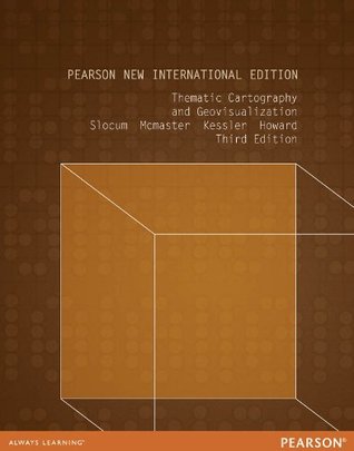 Read Online Thematic Cartography and Geovisualization: Pearson New International Edition - Terry A. Slocum | ePub