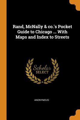 Read Rand, McNally & Co.'s Pocket Guide to Chicago  with Maps and Index to Streets - Anonymous | PDF