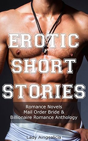 Read Online Erotic Short Stories: Erotica Romance Novels - Billionaire Erotika Series and Mail Order Bride Anthology - Lady Aingealicia | PDF