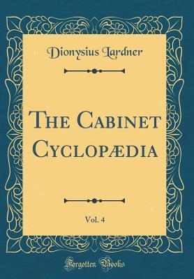 Read The Cabinet Cyclop�dia, Vol. 4 (Classic Reprint) - Dionysius Lardner file in PDF