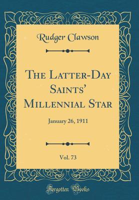 Read The Latter-Day Saints' Millennial Star, Vol. 73: January 26, 1911 (Classic Reprint) - Rudger Clawson | PDF