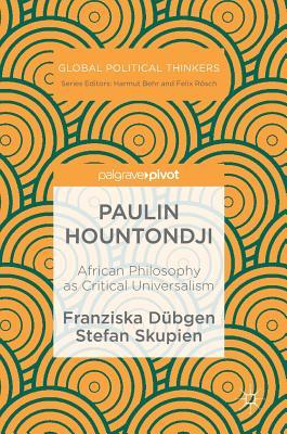 Full Download Paulin Hountondji: African Philosophy as Critical Universalism - Franziska Dubgen file in ePub