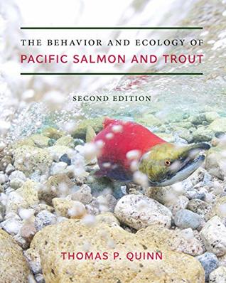 Read Online The Behavior and Ecology of Pacific Salmon and Trout - Thomas P. Quinn file in PDF