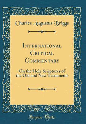 Read Online International Critical Commentary: On the Holy Scriptures of the Old and New Testaments (Classic Reprint) - Charles A. Briggs | ePub