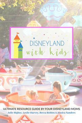 Download Disneyland with Kids: Ultimate Resource Guide by Four Disneyland Moms - Julie Bigboy file in ePub