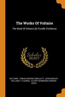 Read The Works of Voltaire: The Maid of Orleans (La Pucelle d'Orl�ans) - John Morley | PDF