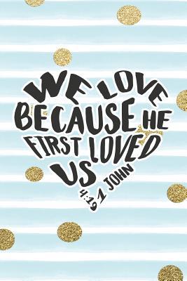 Download We Love Because He First Loved Us 1 John 4: 19: Bible Verse Notebook with Christian Quote -  file in ePub
