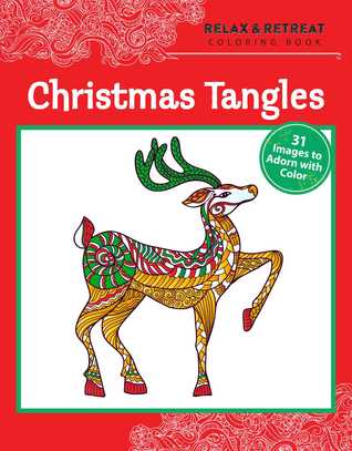 Full Download Relax and Retreat Coloring Book: Christmas Tangles: 31 Images to Adorn with Color - Racehorse Publishing | PDF